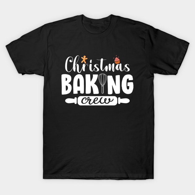 Christmas Baking Crew Funny Christmas Holiday Cookies Gift T-Shirt by norhan2000